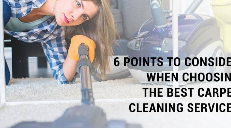 6 Points to Consider When choosing the Best Carpet Cleaning Services
